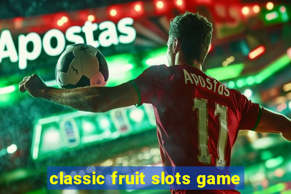 classic fruit slots game